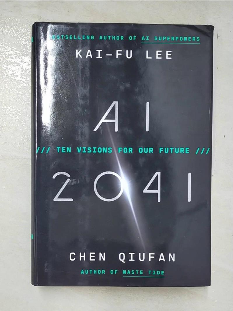 二手書|【EJJ】AI 2041: Ten Visions for the Future_Lee, Kai-Fu,Qiufan, Chen