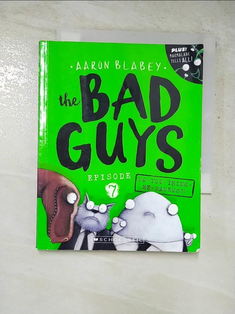 二手書|【G8O】The Bad Guys Episode #7: Do You Think He-Saurus?!_Aaron Blabey