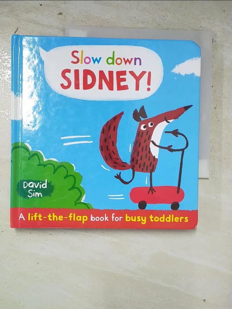 二手書|【IK6】Slow Down, Sidney!: A lift-the-flap book for toddlers