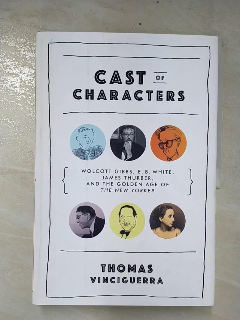 二手書|【E5J】Cast of Characters: Wolcott Gibbs, E. B. White, James Thurber, a