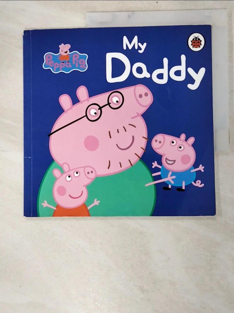 二手書|【IML】Peppa Pig: My Daddy 粉紅豬小妹：我的爸爸_1565465703696