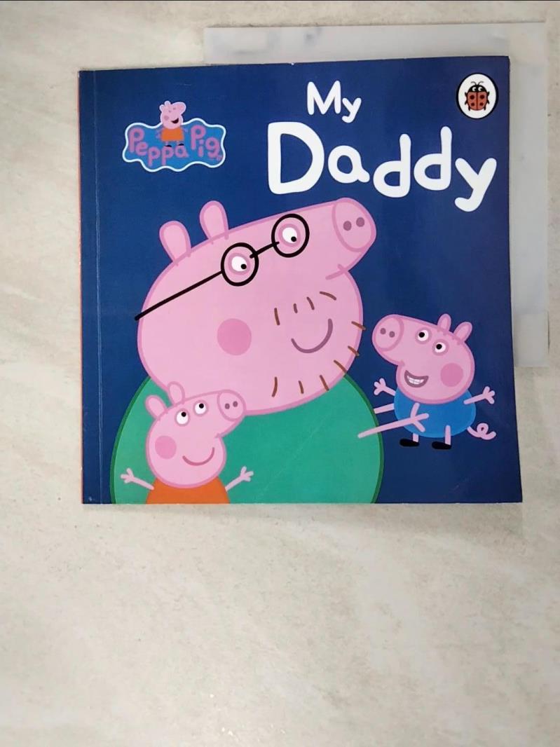 二手書|【AM6】Peppa Pig: My Daddy 粉紅豬小妹：我的爸爸_1565465703696